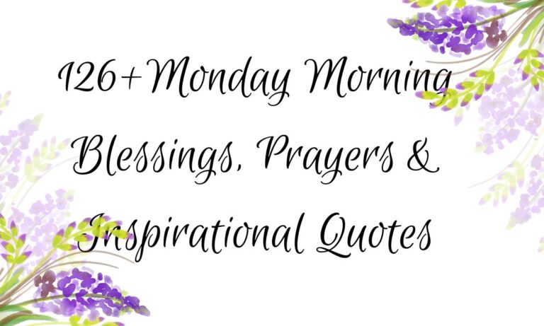 126+Monday Morning Blessings, Prayers & Inspirational Quotes