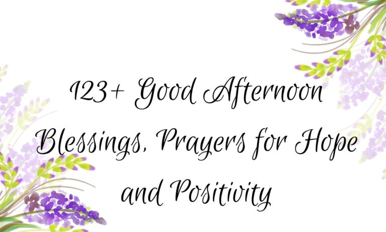 123+ Good Afternoon Blessings, Prayers for Hope and Positivity