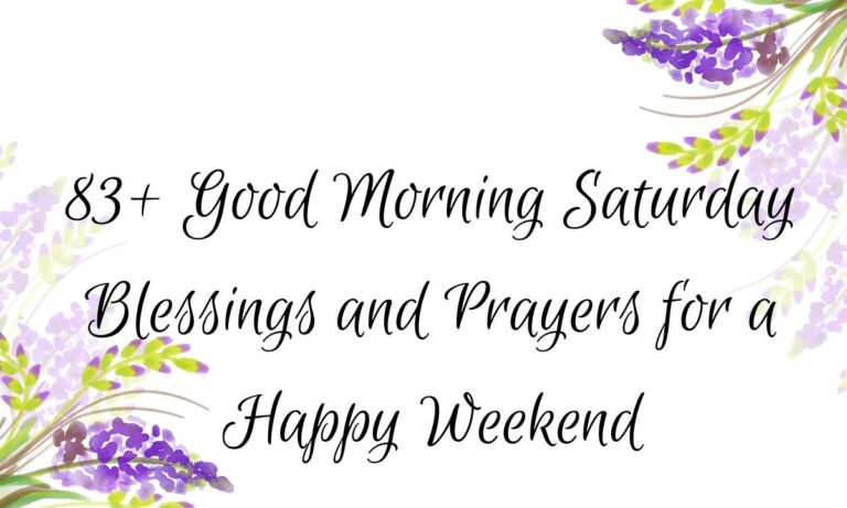 83+ Good Morning Saturday Blessings and Prayers for a Happy Weekend