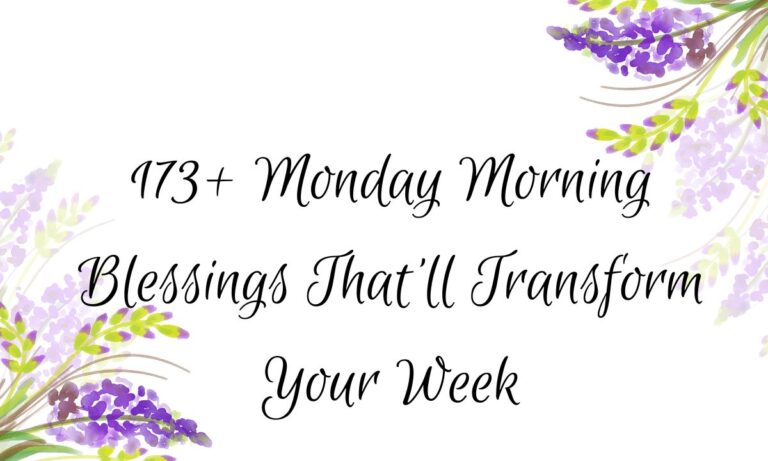 173+ Monday Morning Blessings That’ll Transform Your Week