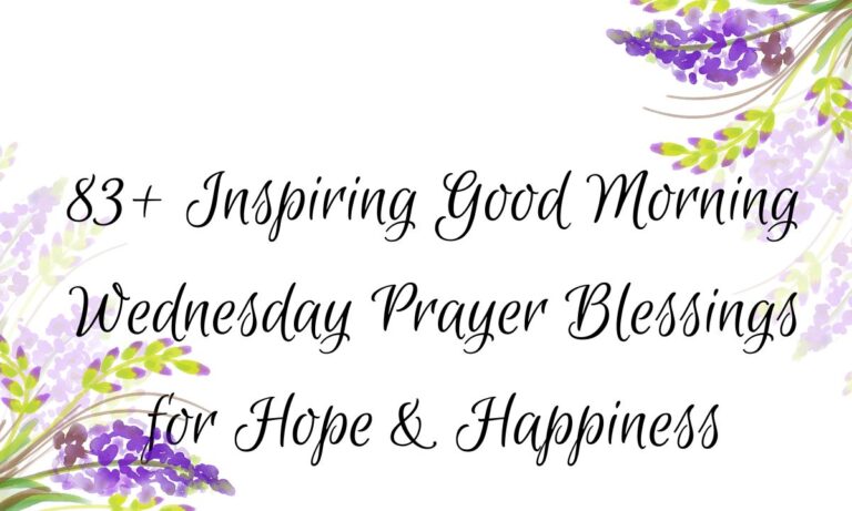 83+ Inspiring Good Morning Wednesday Prayer Blessings for Hope & Happiness
