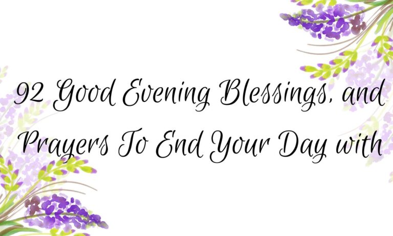 92 Good Evening Blessings​, and Prayers To End Your Day with