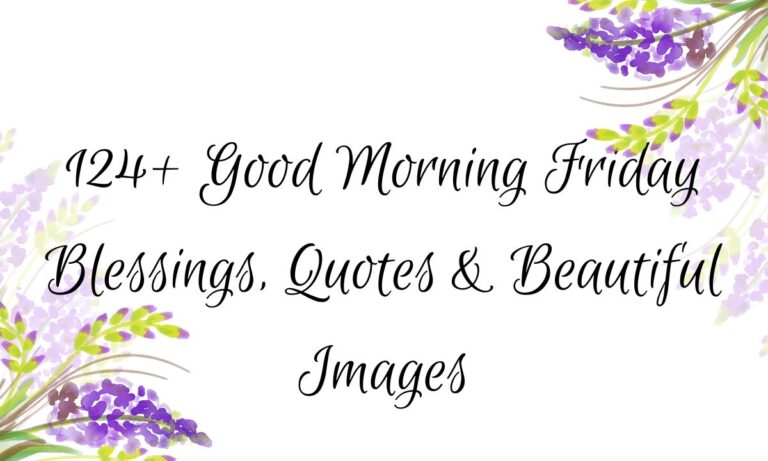 124+ Good Morning Friday Blessings, Quotes & Beautiful Images