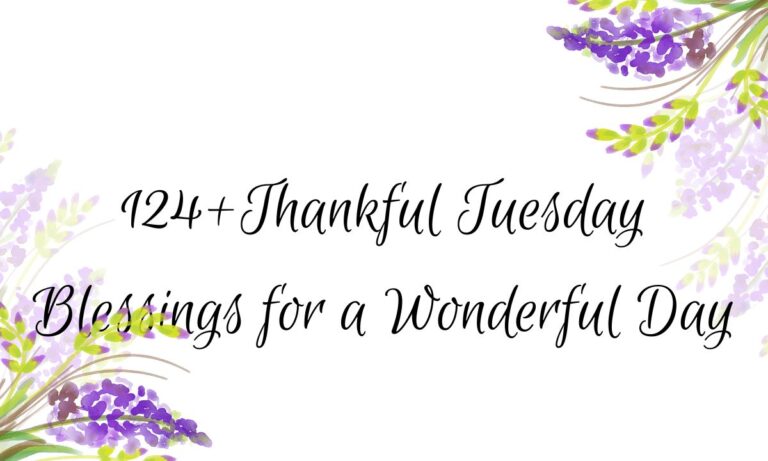 124+Thankful Tuesday Blessings for a Wonderful Day