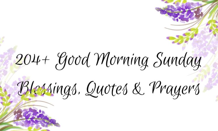 204+ Good Morning Sunday Blessings, Quotes & Prayers