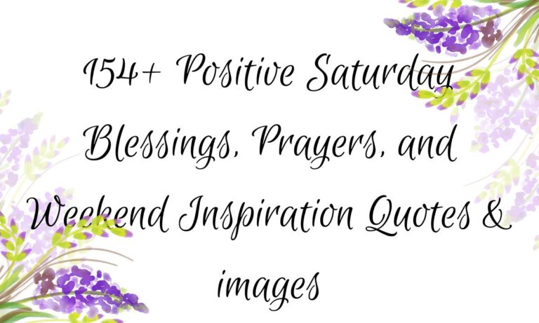 154+ Positive Saturday Blessings, Prayers, and Weekend Inspiration Quotes & images
