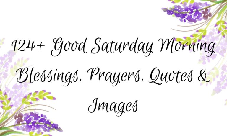 124+ Good Saturday Morning Blessings, Prayers, Quotes & Images