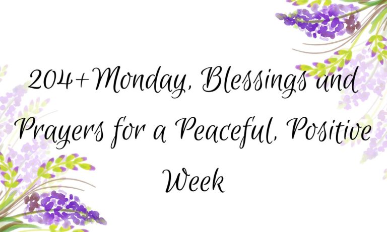 204+Monday, Blessings and Prayers for a Peaceful, Positive Week