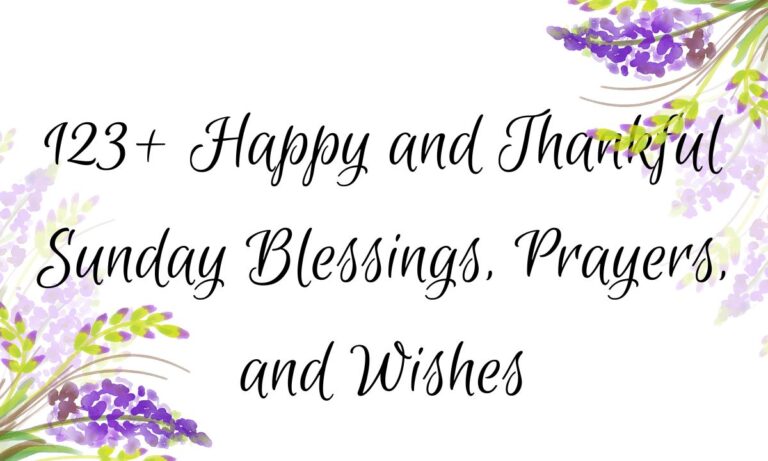 123+ Happy and Thankful Sunday Blessings, Prayers, and Wishes