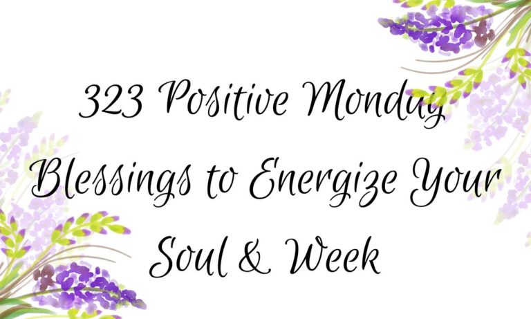 323 Positive Monday Blessings to Energize Your Soul & Week