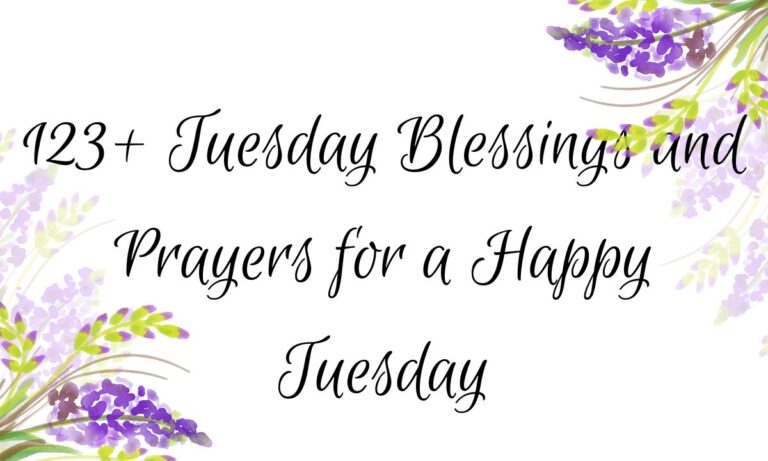 123+ Tuesday Blessings and Prayers for a Happy Tuesday