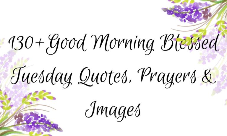 130+Good Morning Blessed Tuesday​ Quotes, Prayers & Images