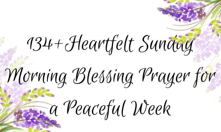 134+Heartfelt Sunday Morning Blessing Prayer​ for a Peaceful Week