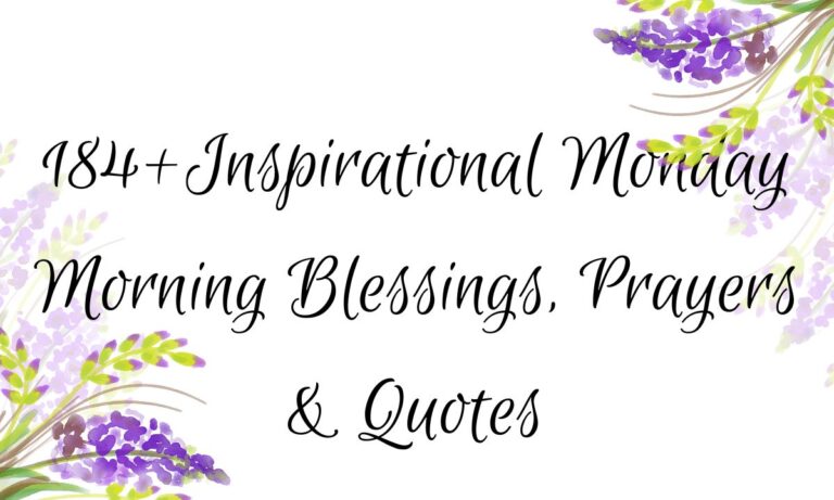 184+Inspirational Monday Morning Blessings, Prayers & Quotes