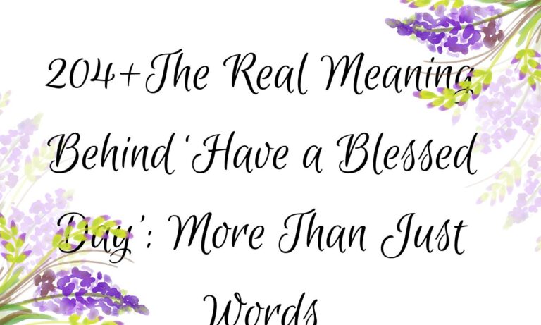 204+The Real Meaning Behind ‘Have a Blessed Day’: More Than Just Words