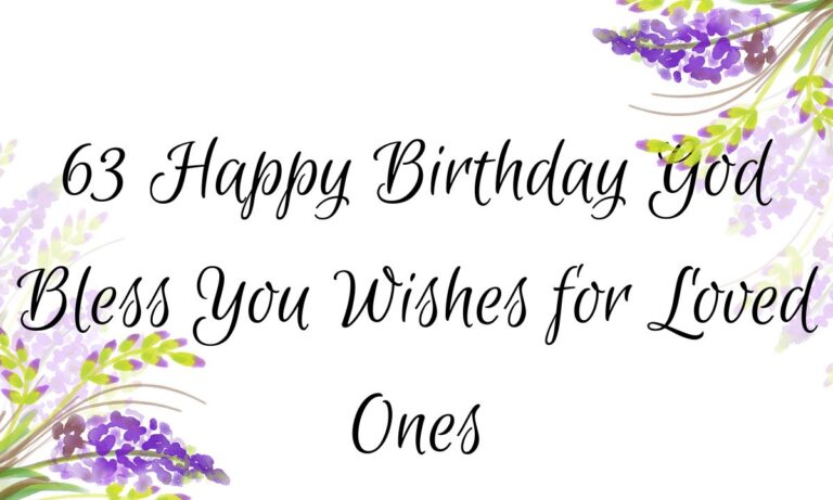 63 Happy Birthday God Bless You Wishes for Loved Ones