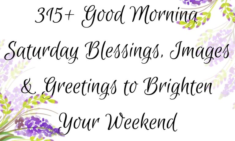 315+ Good Morning Saturday Blessings, Images & Greetings to Brighten Your Weekend